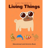 My Favorite Living Things: Educational and Activity Book: Teach your little one about Living Things! Help him build the critical Thinking Skills!