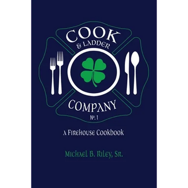 Cook & Ladder Company No. 1: A Firehouse Cookbook