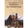 Encyclopedia of Western Gunfighters