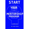 Start Your Mentorship Program: A Beginner Guide