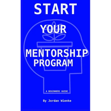 Start Your Mentorship Program: A Beginner Guide