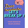 Dear Headache, Let's break up !: Headache & Migraine relief⎮Relaxing coloring book for headache relief