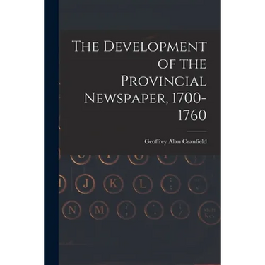 The Development of the Provincial Newspaper, 1700-1760