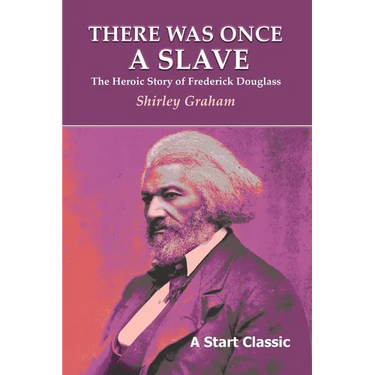 There Was Once a Slave: The Heroic Story of Frederick Douglass