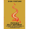 Psychic Self-Defense: The Classic Instruction Manual for Protecting Yourself Against Paranormal Attack