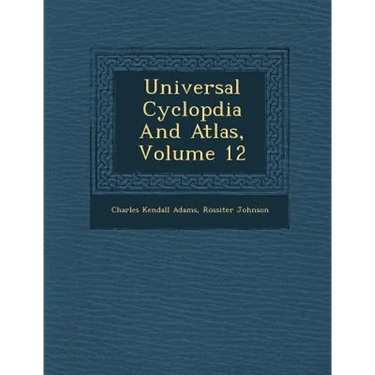 Universal Cyclop�dia And Atlas, Volume 12
