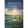Psalm 23 A Journey Through the Pasture: A story-led exploration of scriptural truths about the Good Shepherd's care