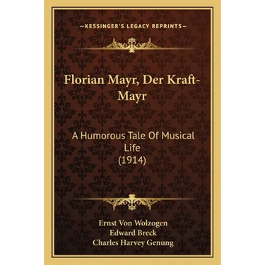 Florian Mayr, Der Kraft-Mayr: A Humorous Tale Of Musical Life (1914)