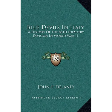 Blue Devils In Italy: A History Of The 88th Infantry Division In World War II