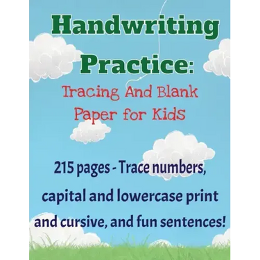 Handwriting Practice Workbook: 215 pages of tracing and blank practice paper Practice print and cursive letters and sentences