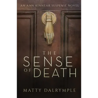 The Sense of Death: An Ann Kinnear Suspense Novel