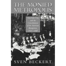 The Monied Metropolis: New York City and the Consolidation of the American Bourgeoisie, 1850 1896