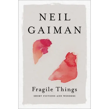 Fragile Things: Short Fictions and Wonders