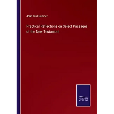 Practical Reflections on Select Passages of the New Testament