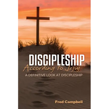 Discipleship According to Jesus: A Definitive Look at Discipleship