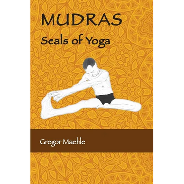 MUDRAS Seals of Yoga