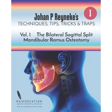 Johan P Reyneke's Techniques, Tips, Tricks and Traps: Volume 1: The Bilateral Sagittal Split Mandibular Ramus Osteotomy