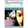 Surviving Miscarriage: --You Are Not Alone