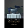 Cognition and the Arts: From Naturalized Aesthetics to the Cognitive Humanities