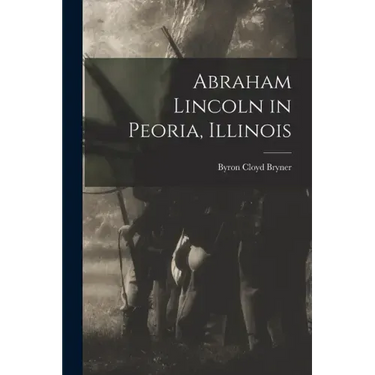 Abraham Lincoln in Peoria, Illinois