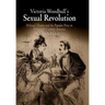 Victoria Woodhull's Sexual Revolution: Political Theater and the Popular Press in Nineteenth-Century America