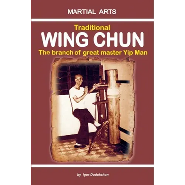 Traditional Wing Chun - The Branch of Great Master Yip Man