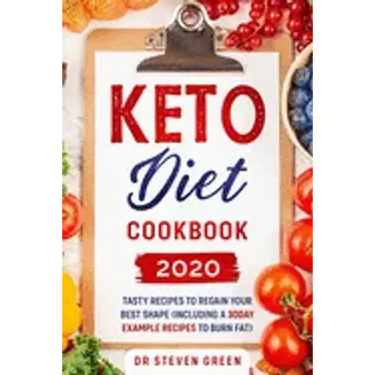 Keto diet cookbook 2020: Tasty recipes to regain your best shape (including a 30day example recipes to burn fat)