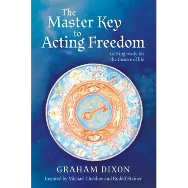 The Master Key to Acting Freedom: Getting Ready for the Theatre of Life