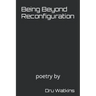 Being Beyond Reconfiguration