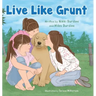 Live Like Grunt