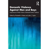 Domestic Violence Against Men and Boys: Experiences of Male Victims of Intimate Partner Violence