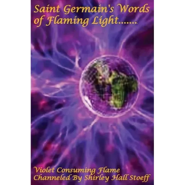 Saint Germain's Words of Flaming Light, Violet Consuming Flame