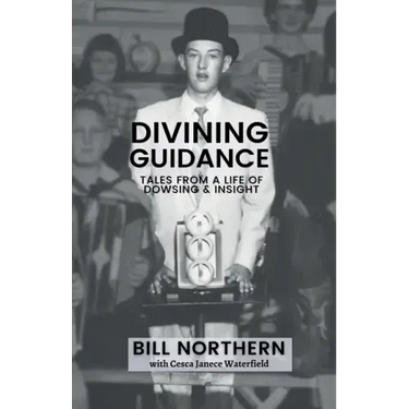Divining Guidance: Tales from a Life of Dowsing & Insight