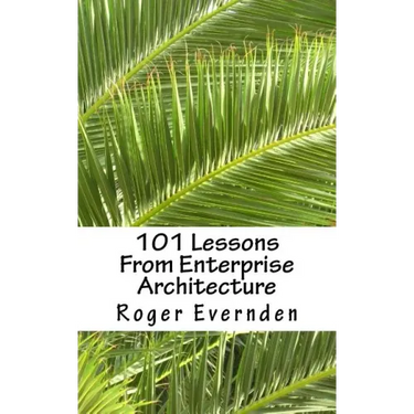 101 Lessons From Enterprise Architecture: A succinct collection of useful tips and guidelines