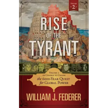 Rise of the Tyrant - Volume 2 of Change to Chains: The 6,000 Year Quest for Global Power