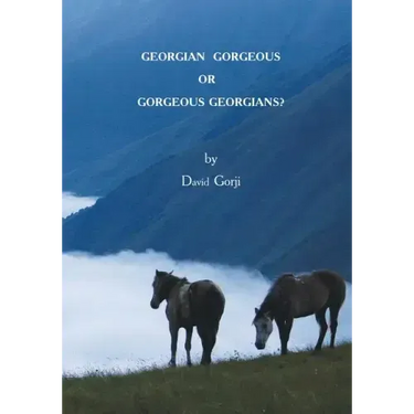 Georgian Gorgeous or Gorgeous Georgians?: Country of Georgia in the Caucasus