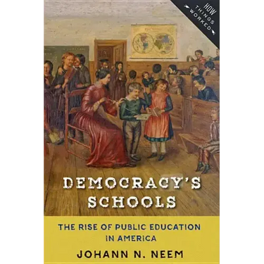 Democracy's Schools: The Rise of Public Education in America