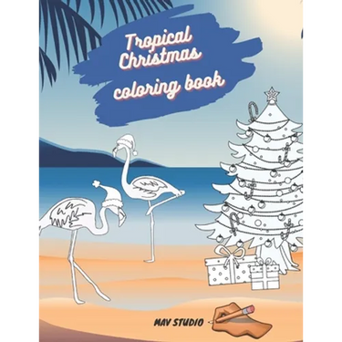 Tropical Christmas Coloring Book MAV STUDIO: An Adults and Teenagers Coloring Book with Tropical Scenes for Relaxation