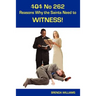 101 No 262 Reasons Why the Saints Need to Witness!