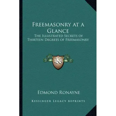 Freemasonry at a Glance: The Illustrated Secrets of Thirteen Degrees of Freemasonry