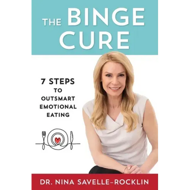 The Binge Cure: 7 Steps to Outsmart Emotional Eating