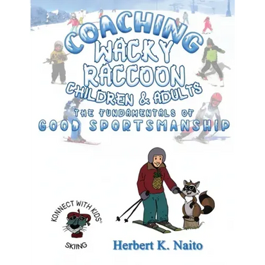 Coaching Wacky Raccoon, Children, and Adults the Fundamentals of Good Sportsmanship