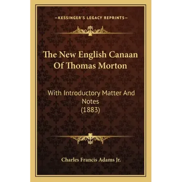The New English Canaan of Thomas Morton: With Introductory Matter and Notes (1883)