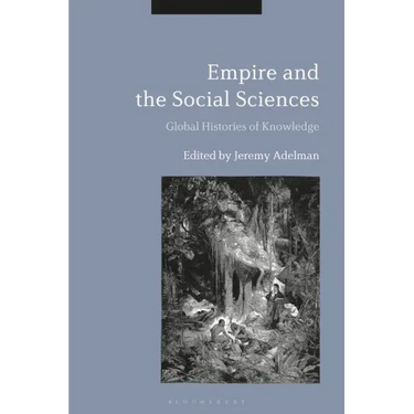 Empire and the Social Sciences: Global Histories of Knowledge