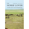 The Horse Lover: A Cowboy's Quest to Save the Wild Mustangs