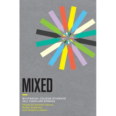 Mixed: Multiracial College Students Tell Their Life Stories