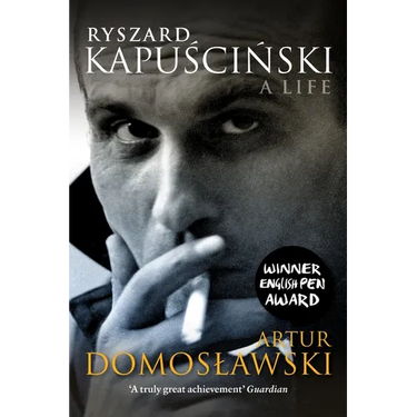 Ryszard Kapuscinski: A Life