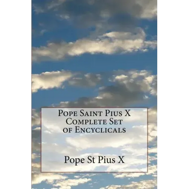 Pope Saint Pius X Complete Set of Encyclicals