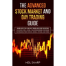 The Advanced Stock Market and Day Trading Guide: Learn How You Can Day Trade and Start Investing in Stocks for a living, follow beginners strategies f