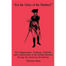 For the Glory of the Marines!: The Organization, Training, Uniforms, and Combat Role of the British Marines During the American Revolution